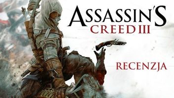 Recenzja gry Assassin's Creed III - asasyni w Ameryce