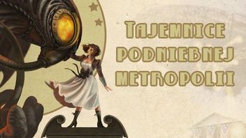 Zanim zagrasz w BioShock: Infinite – Columbia, tło historyczne i bohaterowie