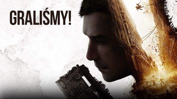 Dying Light 2 to po prostu więcej tego samego. Wiemy, bo graliśmy 4 godziny