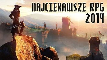 Najciekawsze gry RPG, które pojawią się w 2014 roku - część I