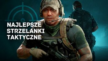 Najlepsze taktyczne strzelanki. TOP 10 realistycznych gier, które uczą współpracy i nie wybaczają błędów