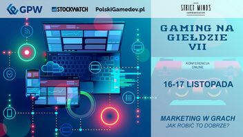 Wkrótce konferencja Gaming na giełdzie VII - poznaj tajniki marketingu w branży