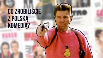 Polskie komedie tkwią w błędnym kole. I sami tego chcieliśmy