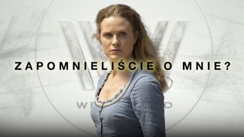 Westworld to serial, który odszedł w zapomnienie. Dlaczego?