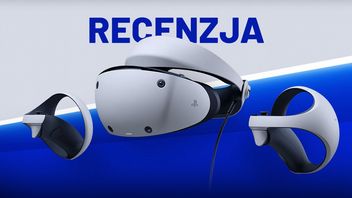 Świat VR z płynną animacją i bez problemów - recenzja gogli PlayStation VR2