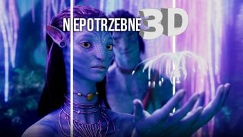 3D, które jest mi zbędne, czyli jak Avatar nie zrewolucjonizował kina