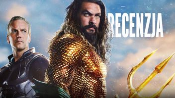 Aquaman i Zaginione Królestwo - recenzja. To marny pogrzeb DCEU, chwilami byłem zażenowany