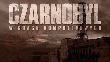 Katastrofa w Czarnobylu w grach video - Wynoś się stąd, Stalkerze!