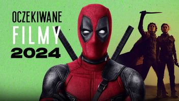 Najlepiej zapowiadające się filmy 2024 roku