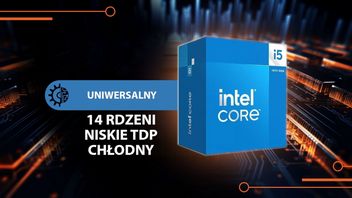 Nowy procesor Intela, który już teraz jest trafionym wyborem zarówno do gier, jak i pracy