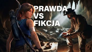 Tomb Raider a archeologia, czyli fikcja kontra rzeczywistość