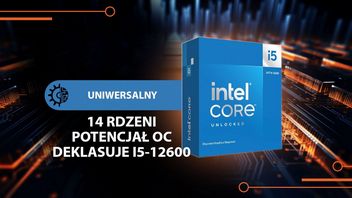 Nowy i już polecany. Znakomity procesor do uniwersalnego komputera z wysokiej półki