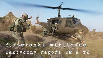 Sukces Gray Zone Warfare na gruzach króla extraction shooterów i cichy powrót do Wietnamu - Raport #2 o Taktycznych Strzelanakch DM-a