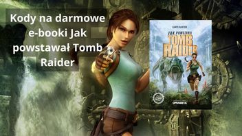 Kody na darmowe e-booki Jak powstawał Tomb Raider dla użytkowników Premium VIP