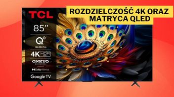 Matryca QLED i HDR zapewnią zjawiskowy obraz. TCL 85C655 to wyśmienity telewizor 4K - teraz do zdobycia w RTV Euro AGD w dużej promocji