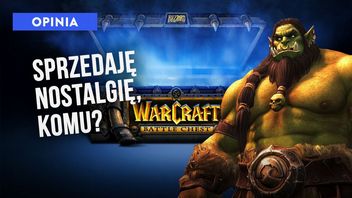 Zremasterowane Warcrafty to dziś bardziej pamiątki z czasów niewinności niż gry - i powód do rozmyślań nad monetyzowaniem nostalgii