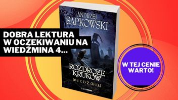 Amazon z genialną ofertą na nowego Wiedźmina Andrzeja Sapkowskiego. Rozdroże kruków to lektura obowiązkowa dla każdego fana Geralta