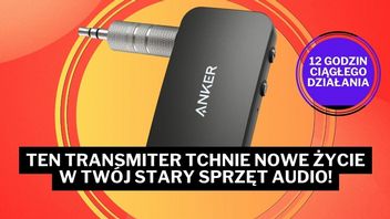 „Najlepszy transmiter, jaki miałem” aż 60% taniej! Uniwersalny gadżet Ankera doda bezprzewodową muzykę do każdego sprzętu audio