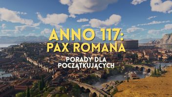 9 rzeczy, o których musicie pamiętać zaczynając grę w Anno 117. Dla nowego gracza to podstawa