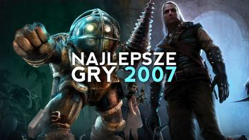 Rok absolutnych klasyków - 10 gier z 2007, które wciąż mają znaczenie