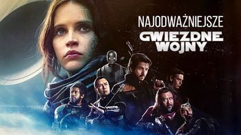 Realizm, kontrowersyjna technologia i Gwiezdne wojny bez Jedi. Czy Łotr 1 był najodważniejszym filmem Disneya w świecie Star Wars?