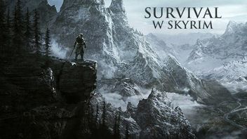 Survival w Skyrim - najlepsze hardkorowe modyfikacje do The Elder Scrolls V