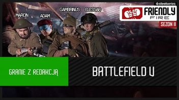 Redakcyjna bitwa w Battlefield V za nami