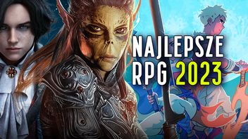 Najlepsze gry RPG 2023 roku - wybór redakcji