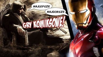 Najlepsze i najgorsze gry oparte na komiksach
