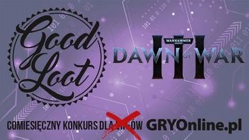 Good Loot (nie tylko) dla VIP-ów: wygraj gadżety z Dawn of War III
