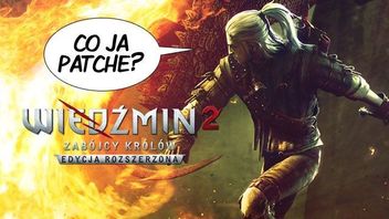 Co nowego w Wiedźminie 2? Testujemy Edycję Rozszerzoną gry