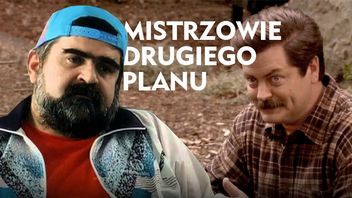 Mistrzowie drugiego planu. Ci drugoplanowi bohaterowie przyćmili protagonistów