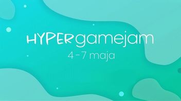 Hyper Game Jam - wkrótce start konkursu dla twórców gier