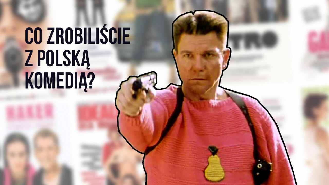 Polskie komedie tkwią w błędnym kole. I sami tego chcieliśmy.