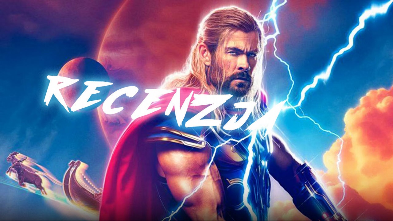 Wzruszyłem się, a w tle leciały Gunsy - recenzja Thor: Miłość i grom.