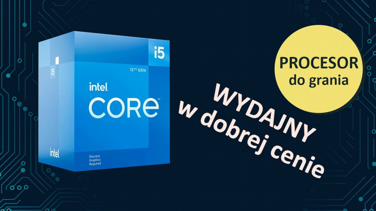 Intel Core i5-12400F to procesor, na którym pograsz i nie pójdziesz z torbami, źródło grafiki: Intel.