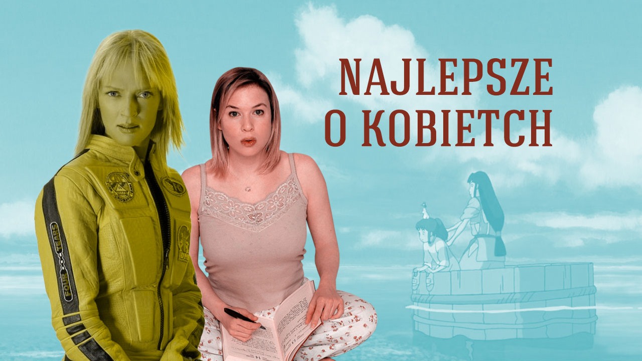 Najlepsze filmy o kobietach, specjalnie na Dzień Kobiet, źródło grafiki: Kill Bill, reż. Quentin Tarantino, Miramax 2003; Dziennik Bridget Jones, reż. Sharon Maguire, Miramax Films 2001; Spirited Away: W krainie Bogów, reż. Hayako Miyazaki, Studio Ghibli 2001.