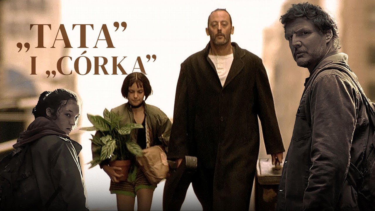 Nie tylko Joel i Ellie. 7 najlepszych przybranych ojców i córek z filmów oraz seriali.