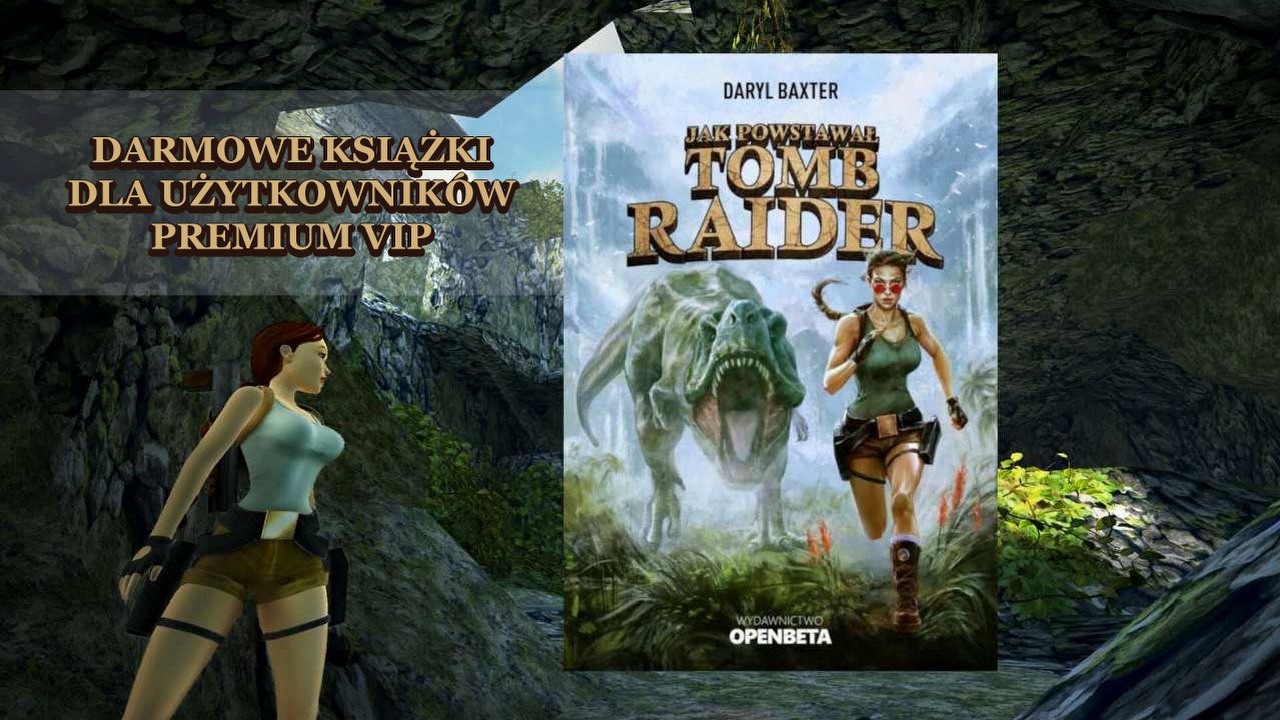 Darmowe książki „Jak powstawał Tomb Raider” dla naszych użytkowników PREMIUM VIP, źródło grafiki: Open Beta.