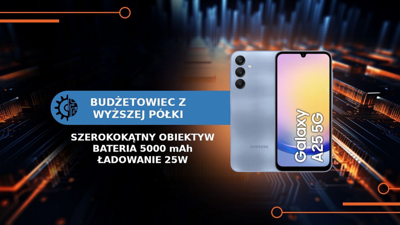 Budżetowiec ze stabilizacją obrazu i szerokokątnym obiektywem. Czy warto kupić Samsunga Galaxy A25 5G?.