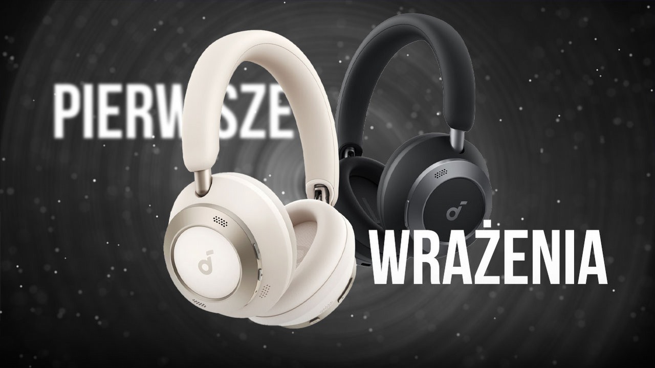 Kompaktowe słuchawki, które mogą się podobać. Pierwsze wrażenia z soundcore Space One Pro.
