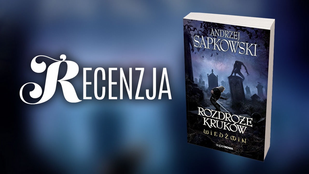 Wiedźmin nieopierzony. Recenzja książki Rozdroże kruków Andrzeja Sapkowskiego, źródło grafiki: Tomasz Piorunowski, SuperNOWA..