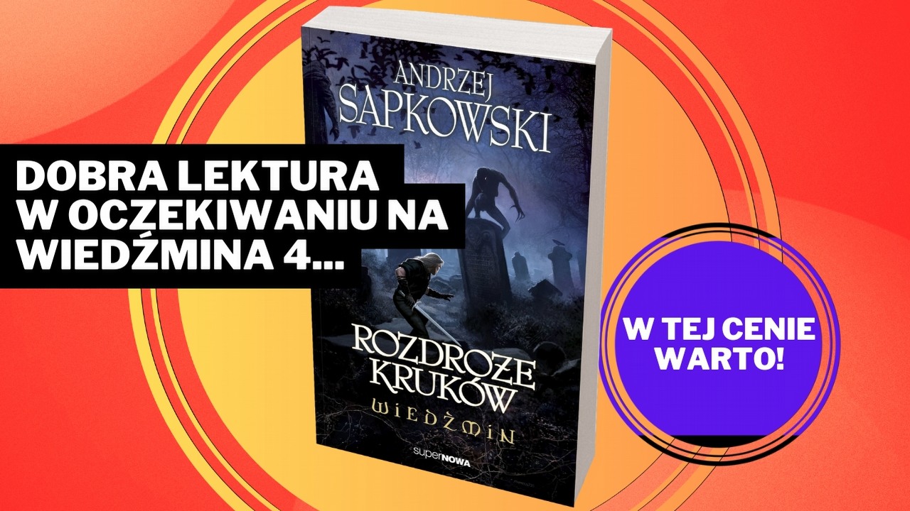 Amazon z genialną ofertą na nowego Wiedźmina Andrzeja Sapkowskiego. Rozdroże kruków to lektura obowiązkowa dla każdego fana Geralta, źródło grafiki: Wiedźmin: Rozdroże kruków, Andrzej Sapkowski, SuperNowa, 2024.
