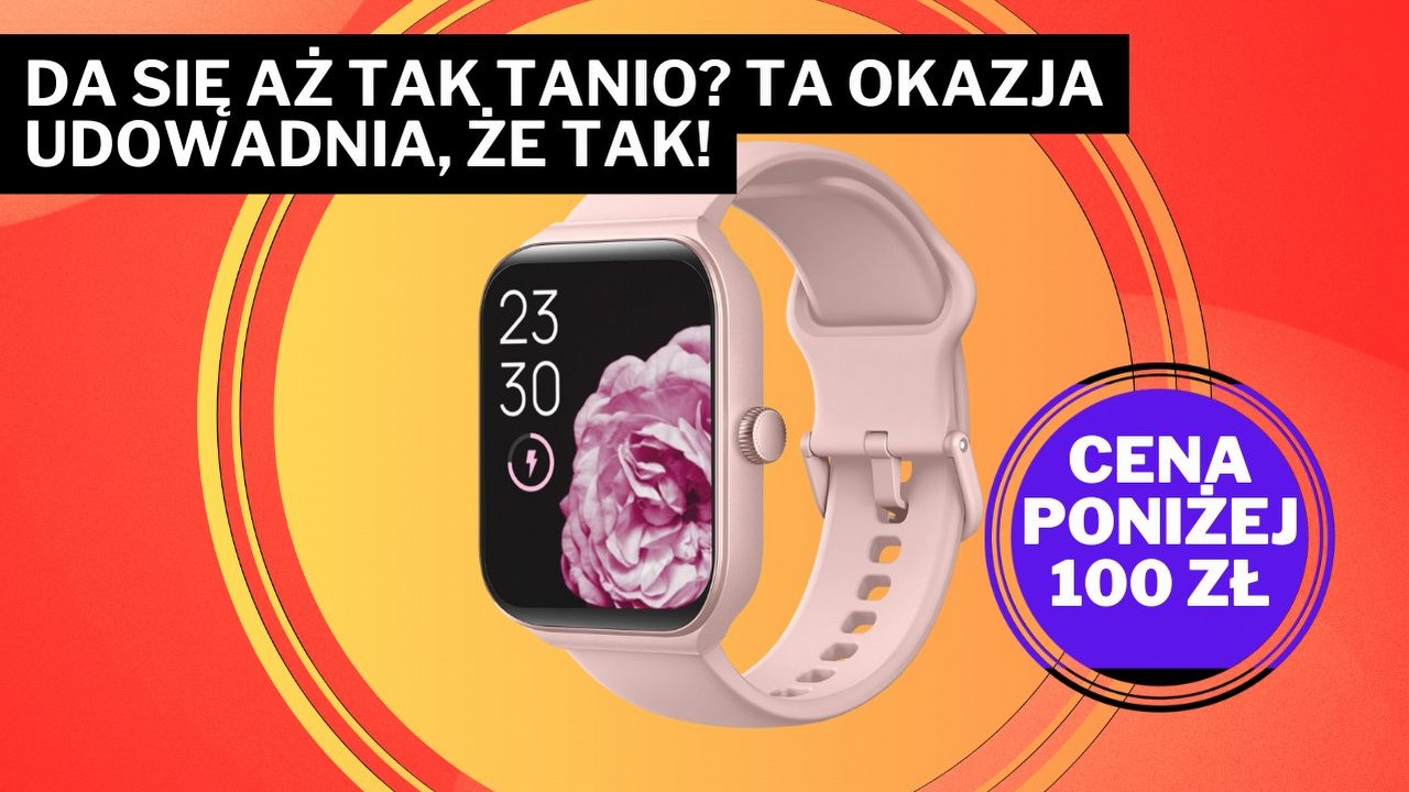 To nie ściema, ten smartwatch jest w cenie dużej pizzy! Dzięki tej promocji będzie dodatkowym prezentem dla mojej dziewczyny.