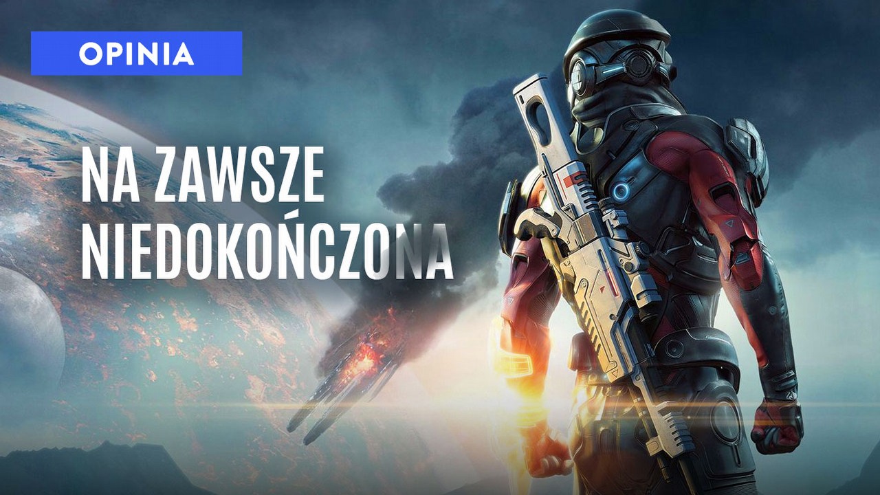 Wróciłbym do Mass Effect Andromeda - ale nie mam po co. Ta gra już na zawsze pozostanie niedokończona.