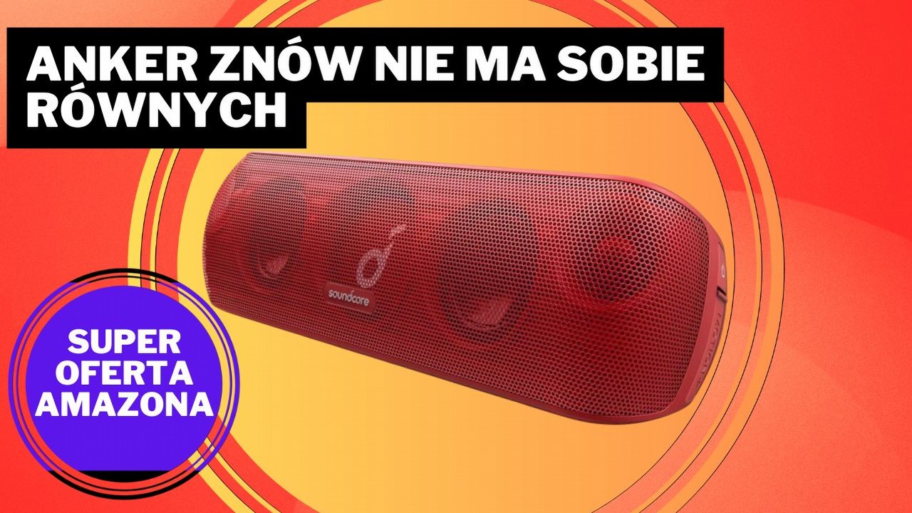 Anker znów bije na głowę JBL i resztę konkurencji. „Nawet jeśli masz już głośnik, pomyśl o zakupie tego potwora”, źródło grafiki: Anker.