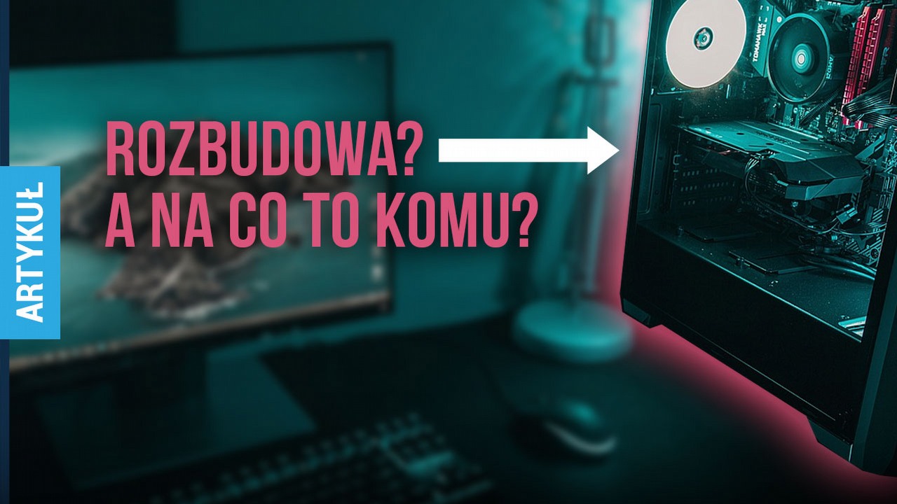 Argumenty za rozbudową PC nie mają najmniejszego sensu. Winne są współczesne podzespoły.