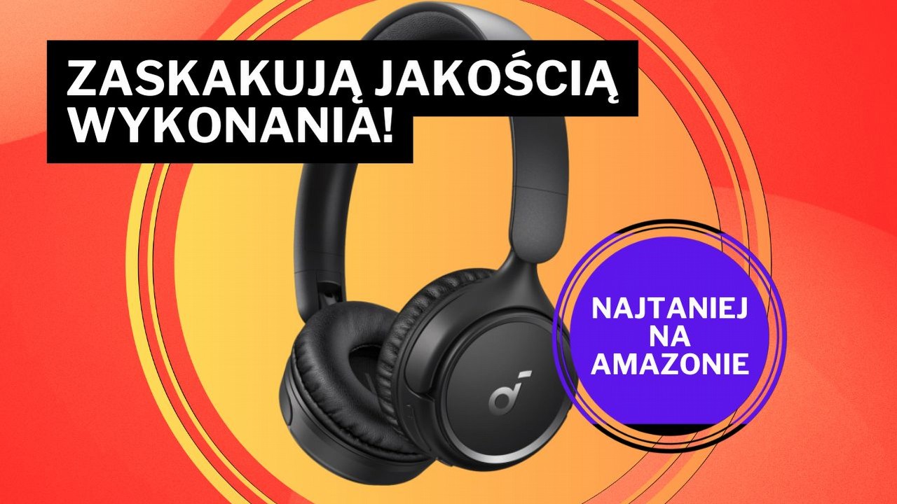 „Zdecydowanie lepiej brzmią niż JBL”. Słuchawki od Ankera zaskakują jakością dźwięku i basu - teraz są najtaniej na Amazonie!, źródło grafiki: Anker.
