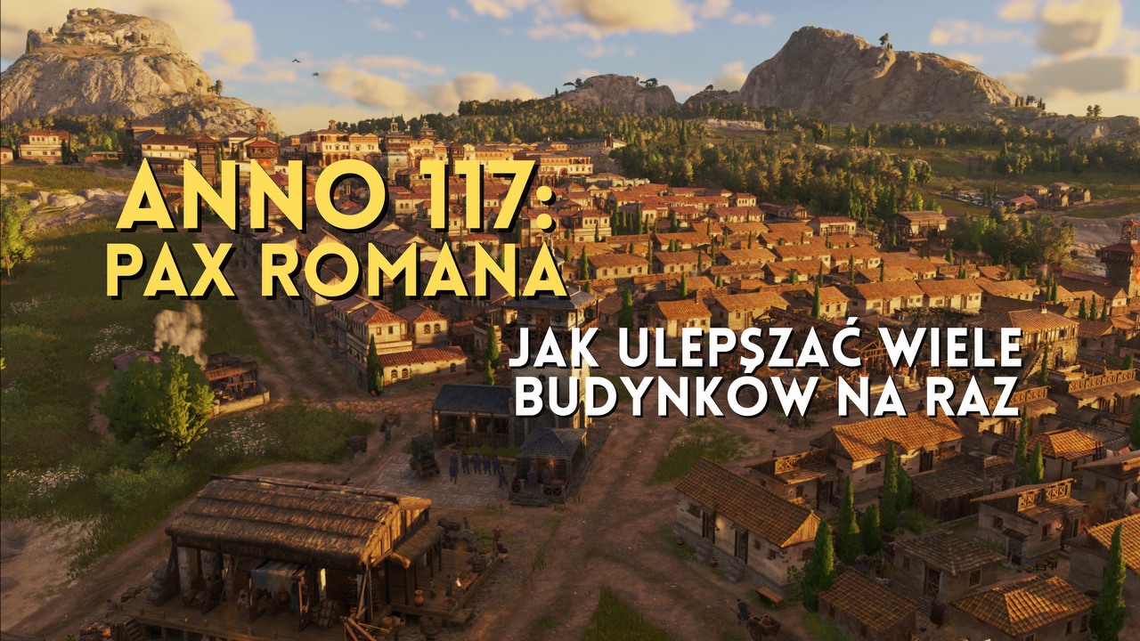Ulepszanie budynków w Anno 117 to podstawa, ale warto wiedzieć jak robić to znacznie szybciej, źródło grafiki: Ubisoft.
