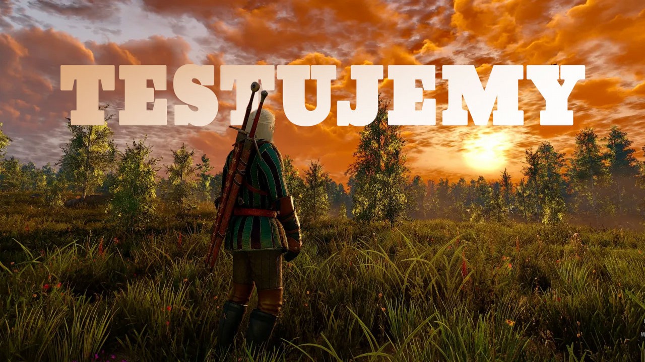 Testujemy remaster Wiedźmina 3. Jako darmowe ulepszenie imponuje, choć chciałbym jeszcze więcej zmian